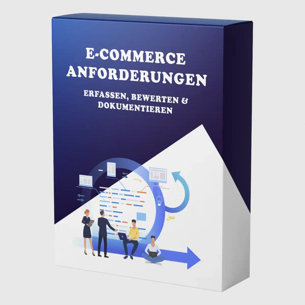 E-Commerce Anforderungen - Erfassen, Bewerten & Dokumentieren