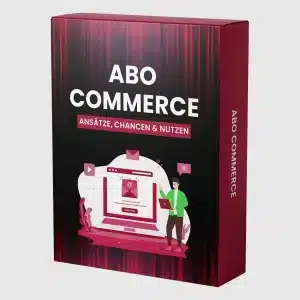 Abo Commerce – Ansätze, Chancen & Nutzen