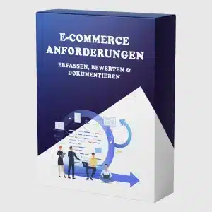 E-Commerce Anforderungen - Erfassen, Bewerten & Dokumentieren