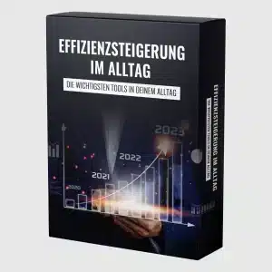 Effizienzsteigerung im Alltag - Die wichtigsten Tools in deinem Alltag