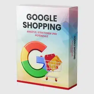 Google Shopping - Ansätze, Strategien und Potenziale